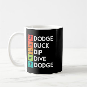 Funny Dodgeball Player Quotes Apparel Dodge Ball Coffee Mug