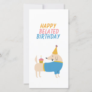 Funny Dog Belated Birthday  Card