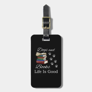 Funny Dog Book Life Is Good Pet Lover Book Reader Luggage Tag