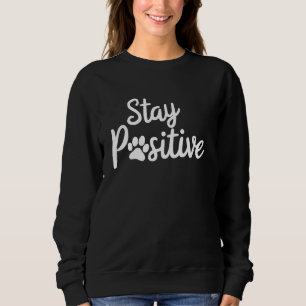 Funny Dog Cat Owner Positive Quotes Animal Lover P Sweatshirt