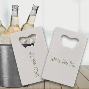 Funny Dog Dad Single Dad Bottle Opener