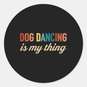Funny Dog Dancing For Dog Mum Or Dog Dad  Classic Round Sticker