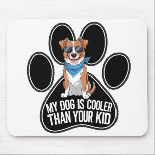 Funny Dog Design: 'My Dog is Cooler Than Your Kid Mouse Mat