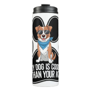 Funny Dog Design: 'My Dog is Cooler Than Your Kid Thermal Tumbler