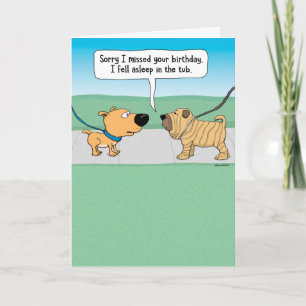 Funny Dog Fell Asleep in Tub Belated Birthday Card