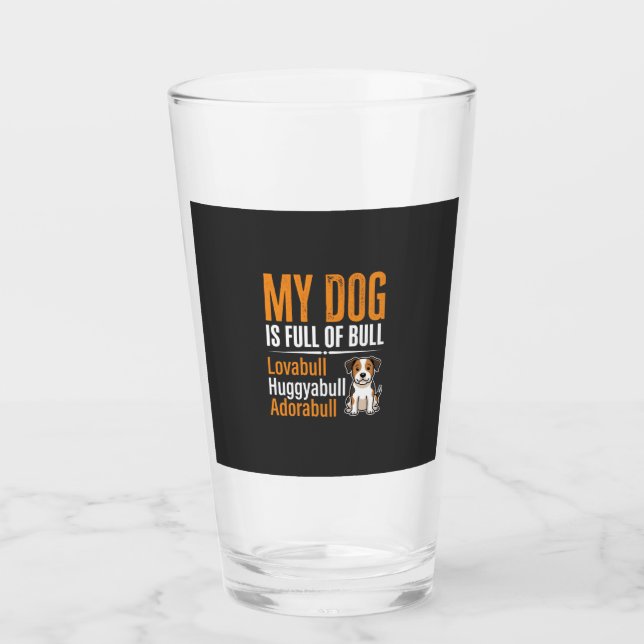 Funny Dog Full Of Bull Design Glass (Front)