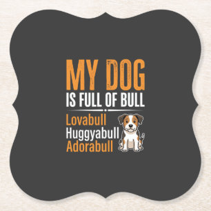 Funny Dog Full Of Bull Design Paper Coaster