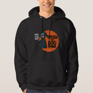 Funny Dog Groomer ,Brush Your Dog Grooming reaper  Hoodie