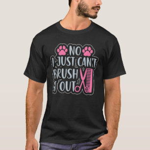 Funny Dog Groomer Quotes Animal Grooming Outfit Me T-Shirt