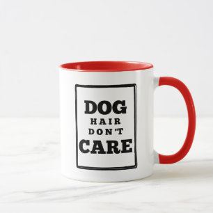 Funny Dog Hair Don't Care Custom Colour Mug
