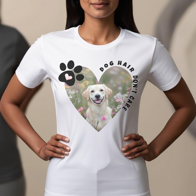 Funny Dog Hair Don't Care Heart Photo T-Shirt (Dog hair don't care. insert your own photo.)
