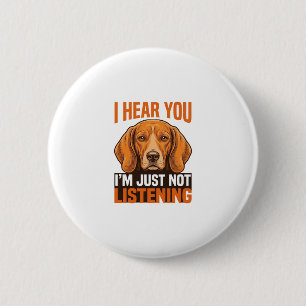 Funny Dog I Hear You Not Listening Vintage Shirt_1 6 Cm Round Badge