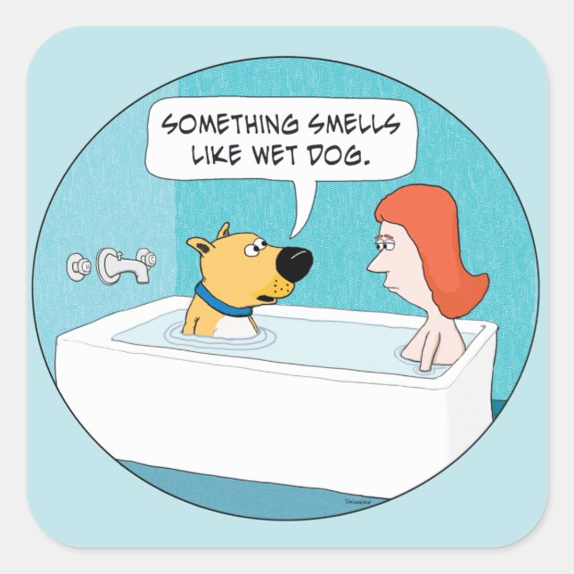 Funny Dog In Tub Notices Wet Dog Smell Square Sticker (Front)