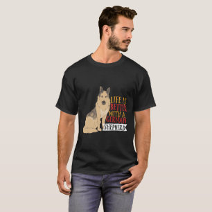 Funny Dog Life Is Better With German Shepherd T-Shirt