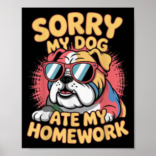 Funny Dog Lover Ate My Homework Sarcastic Quotes K Poster