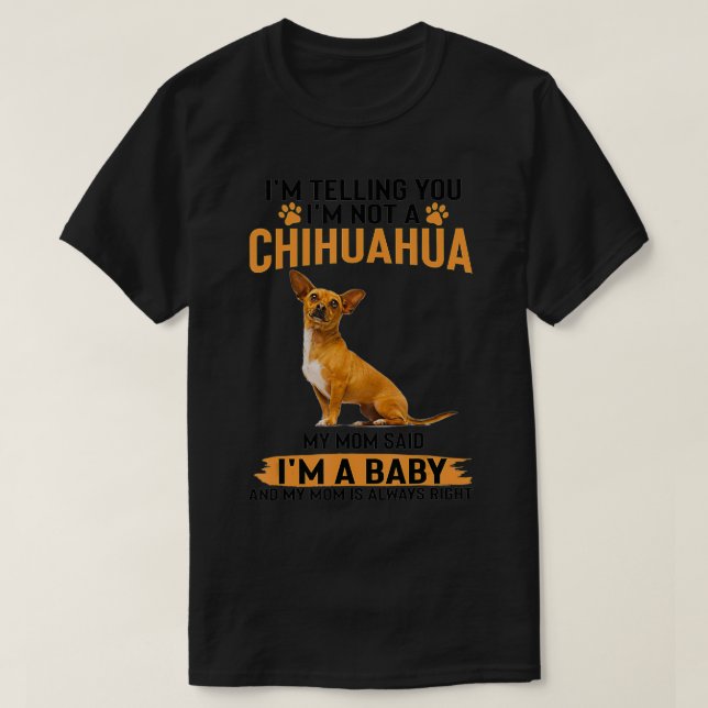 Funny Dog Lover Gift I'm Telling You I'm not a Chi T-Shirt (Design Front)