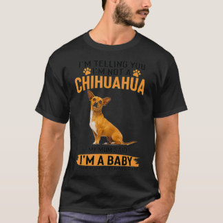 Funny Dog Lover Gift I'm Telling You I'm not a Chi T-Shirt