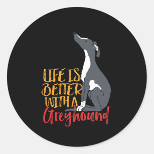 Funny Dog Lover Life Is Better With a Greyhound Classic Round Sticker