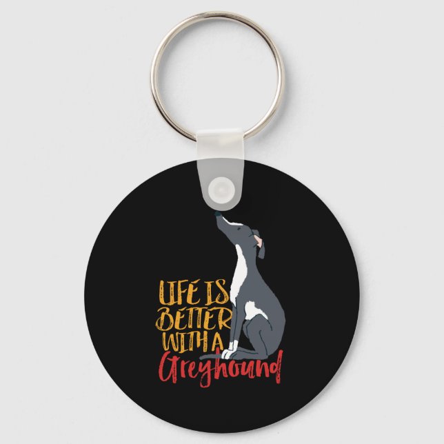 Funny Dog Lover Life Is Better With a Greyhound Key Ring (Front)