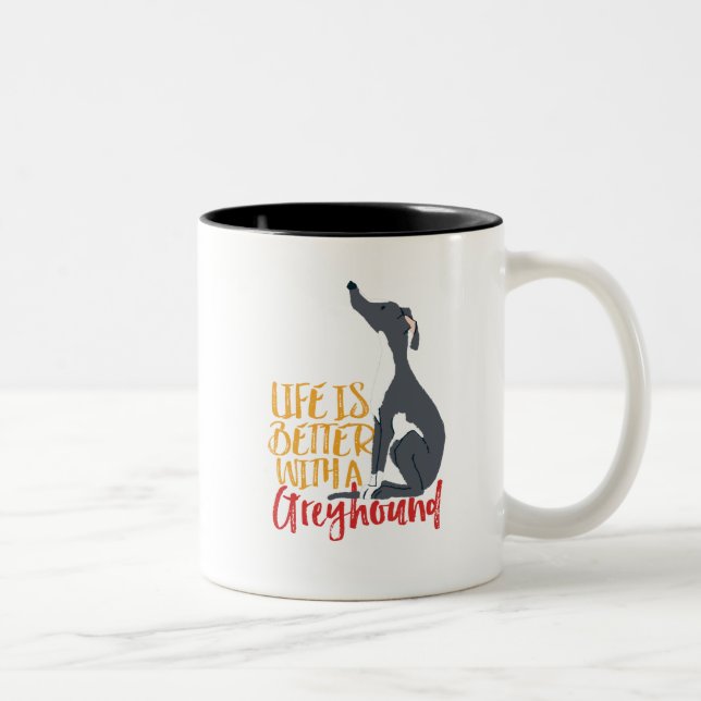 Funny Dog Lover Life Is Better With a Greyhound Two-Tone Coffee Mug (Right)