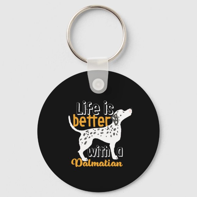 Funny Dog Lover Life Is Better With Dalmatian Key Ring (Front)