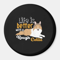 Funny Dog Lover Life Is Better With Rough Collie