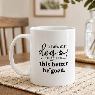 Funny Dog Lover Quote Office Humour Coffee Mug