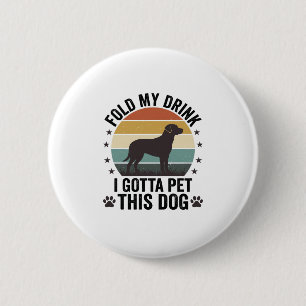 Funny Dog Lover Vintage Fold My Drink Pet This Dog 6 Cm Round Badge