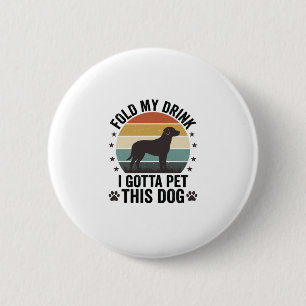 Funny Dog Lover Vintage Fold My Drink Pet This Dog 6 Cm Round Badge