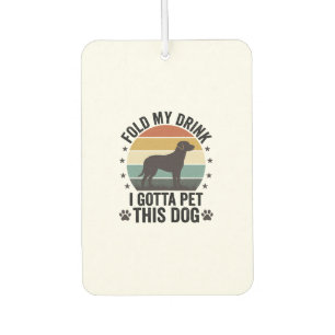 Funny Dog Lover Vintage Fold My Drink Pet This Dog Car Air Freshener