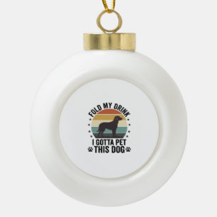 Funny Dog Lover Vintage Fold My Drink Pet This Dog Ceramic Ball Christmas Ornament