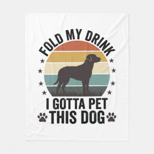 Funny Dog Lover Vintage Fold My Drink Pet This Dog Fleece Blanket