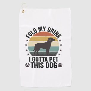 Funny Dog Lover Vintage Fold My Drink Pet This Dog Golf Towel