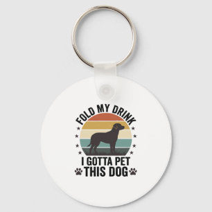 Funny Dog Lover Vintage Fold My Drink Pet This Dog Key Ring