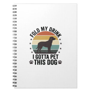 Funny Dog Lover Vintage Fold My Drink Pet This Dog Notebook