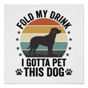 Funny Dog Lover Vintage Fold My Drink Pet This Dog Poster