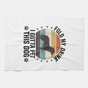 Funny Dog Lover Vintage Fold My Drink Pet This Dog Tea Towel
