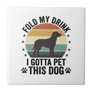 Funny Dog Lover Vintage Fold My Drink Pet This Dog Tile