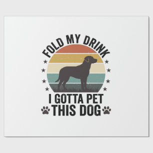Funny Dog Lover Vintage Fold My Drink Pet This Dog Wrapping Paper