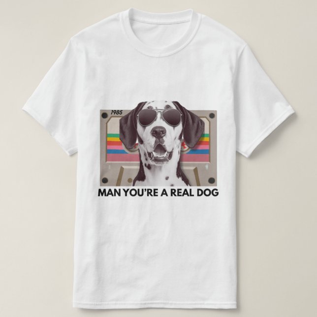 Funny Dog Meme – Man, You Are a Real Dog Quote T-Shirt (Design Front)