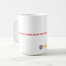 Funny Dog Mom Coffee Mug | I Work Hard For My Dog 