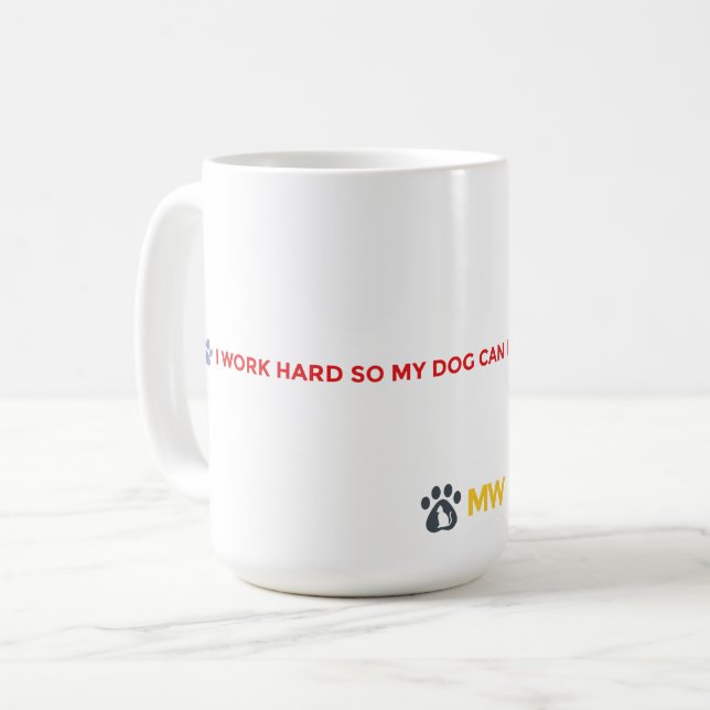 Funny Dog Mom Mug – I Work Hard for My Dog  (Front Left)