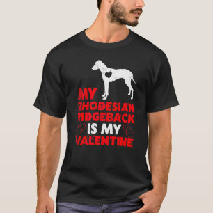 Funny Dog My Rhodesian Ridgeback Is My Valentine T-Shirt