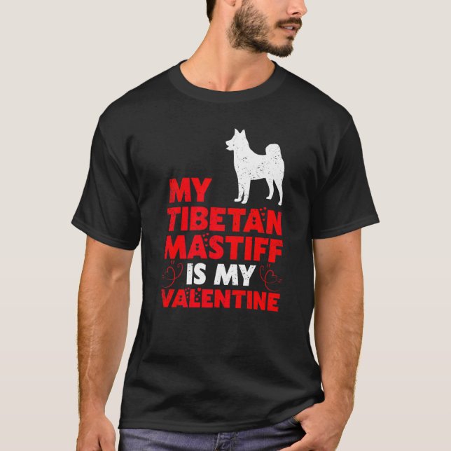 Funny Dog  My Tibetan Mastiff Is My Valentine T-Shirt (Front)