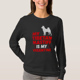 Funny Dog My Tibetan Mastiff Is My Valentine T-Shirt