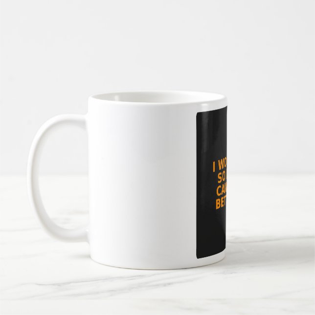 Funny Dog Owner Mug - I Work Hard So My Dog Can... (Left)