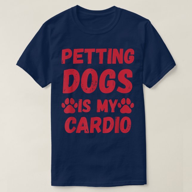 Funny Dog owner Saying Petting Dogs  T-Shirt (Design Front)
