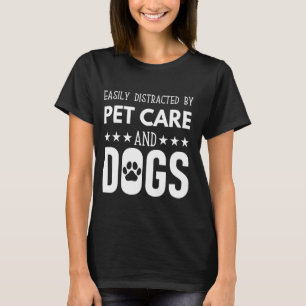 Funny dog paw quote, Easily Distracted by pet care T-Shirt