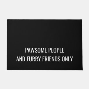 Funny Dog Pawsome people and furry friends only Doormat