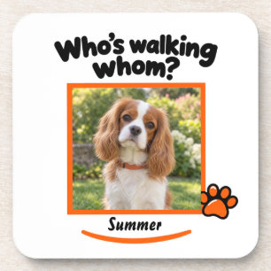 Funny Dog Photo and Name Who's Walking Whom Coaster